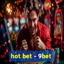 hot bet - 9bet