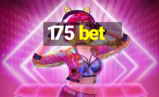 175 bet