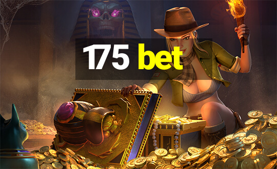 175 bet