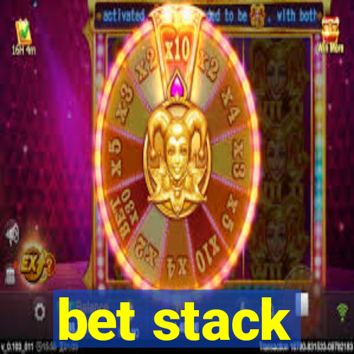 bet stack