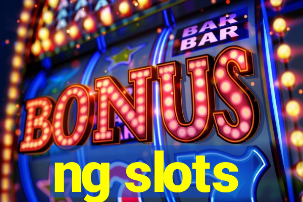 ng slots