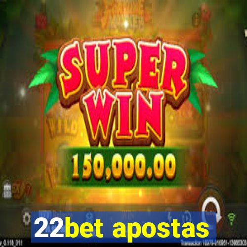 22bet apostas