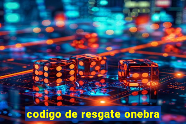 codigo de resgate onebra