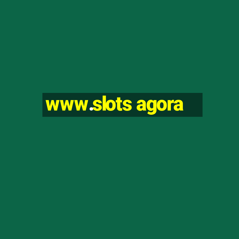 www.slots agora