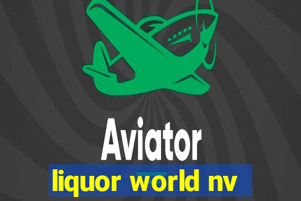 liquor world nv