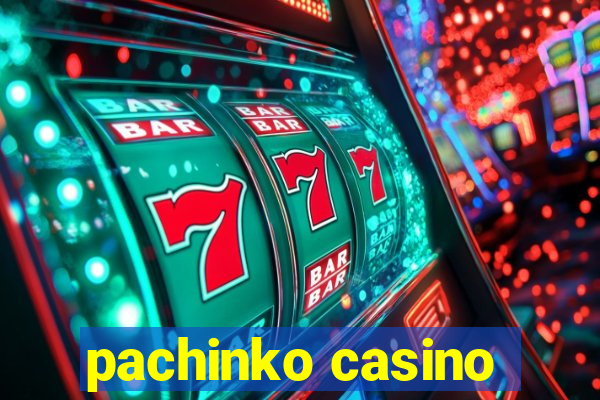 pachinko casino