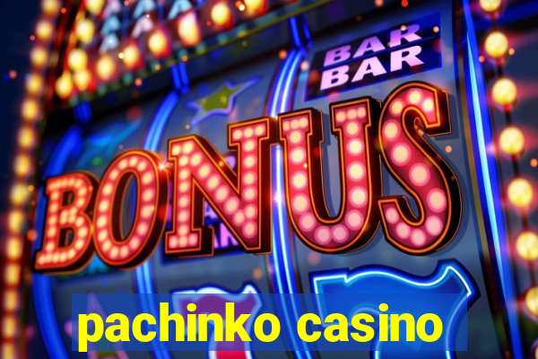 pachinko casino