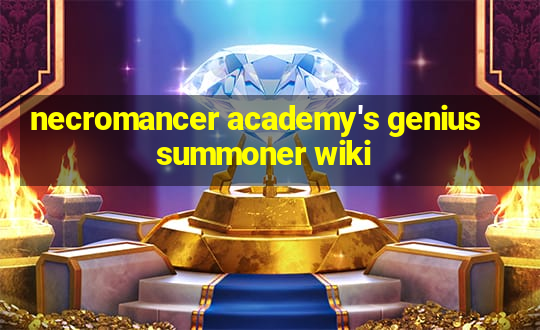 necromancer academy's genius summoner wiki