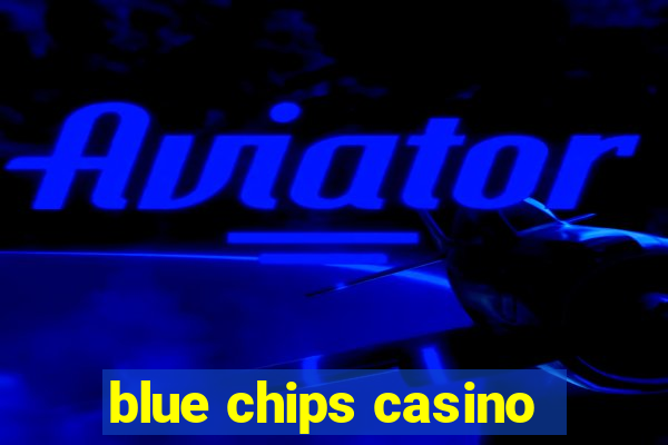 blue chips casino