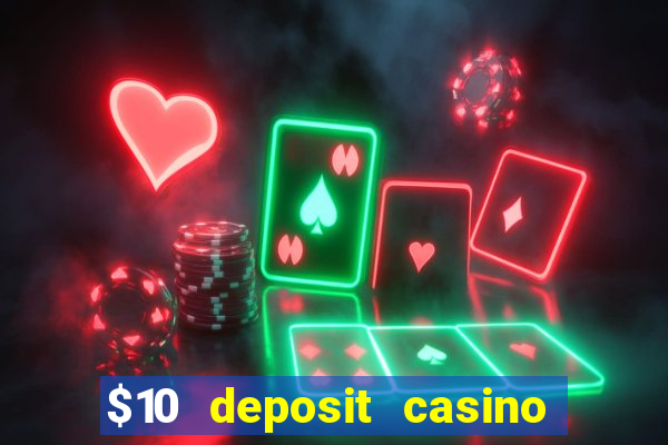 $10 deposit casino 300 free spins