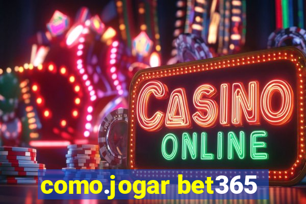 como.jogar bet365