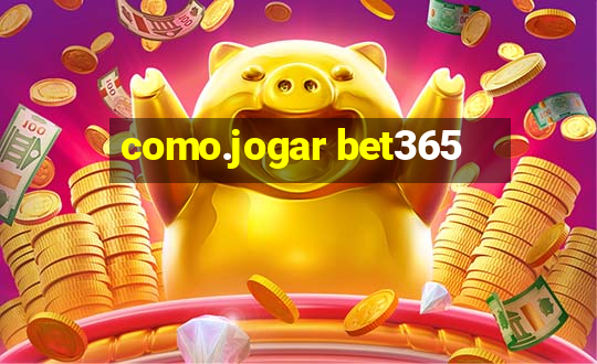 como.jogar bet365