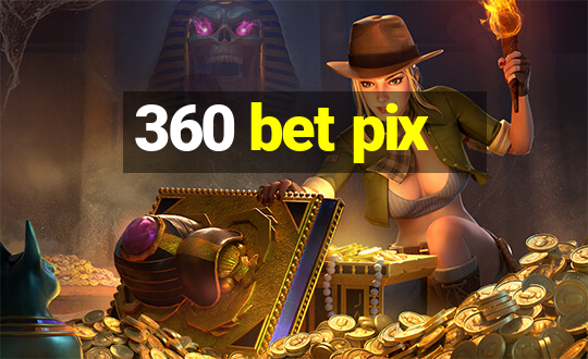 360 bet pix