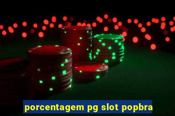 porcentagem pg slot popbra