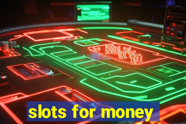 slots for money