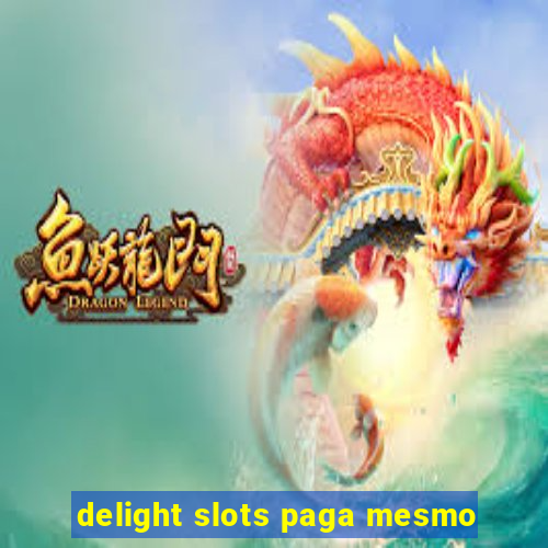 delight slots paga mesmo