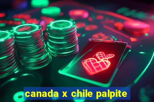 canada x chile palpite