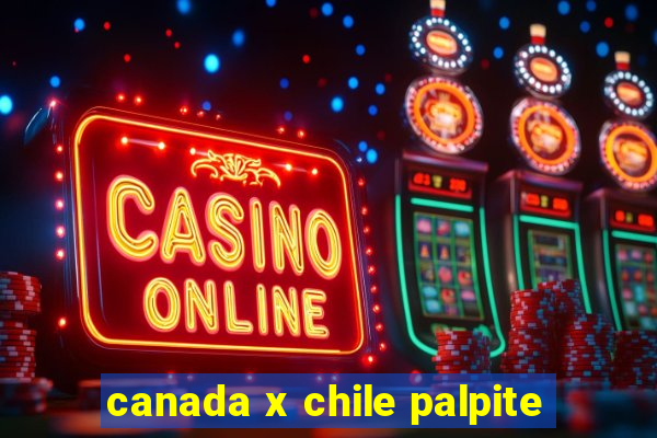 canada x chile palpite