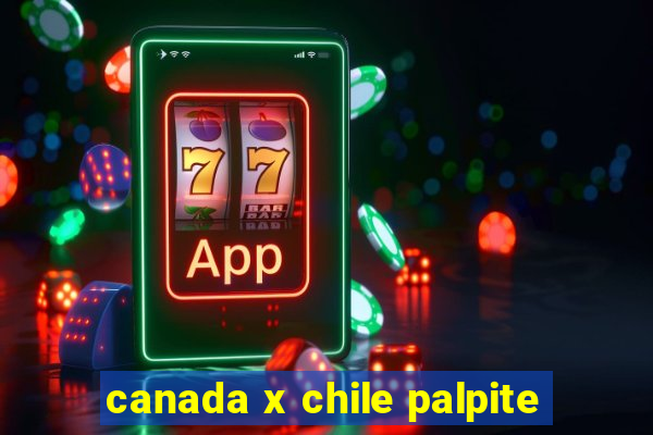 canada x chile palpite