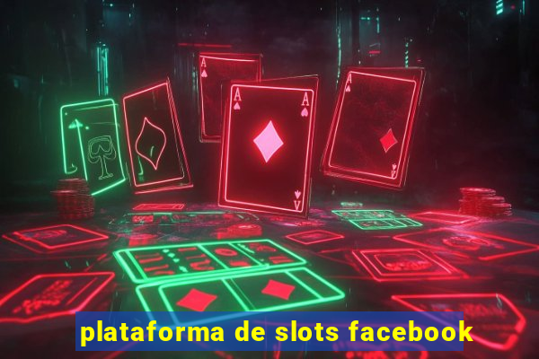 plataforma de slots facebook