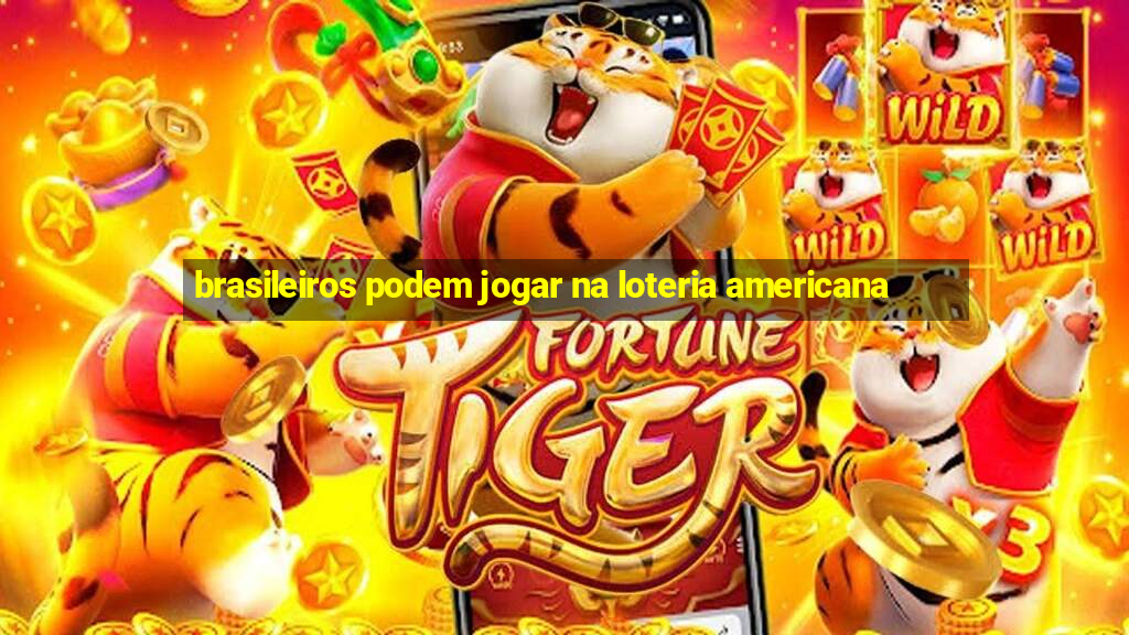 brasileiros podem jogar na loteria americana