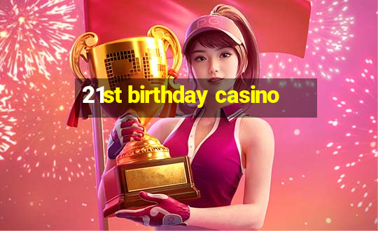 21st birthday casino