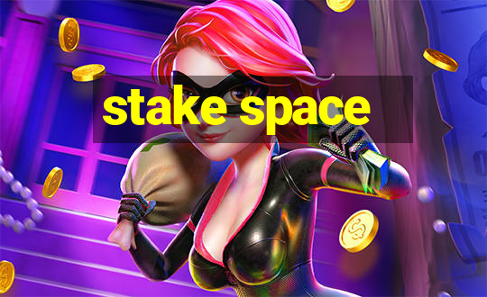 stake space