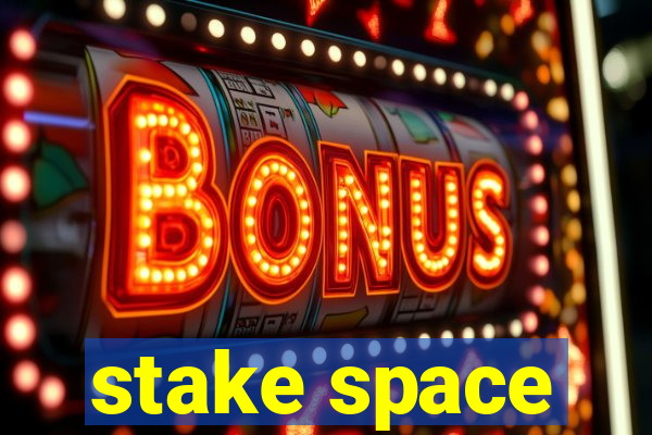 stake space