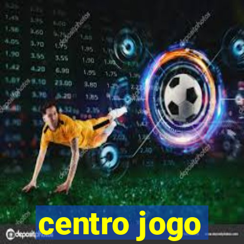 centro jogo