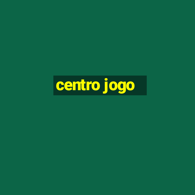 centro jogo