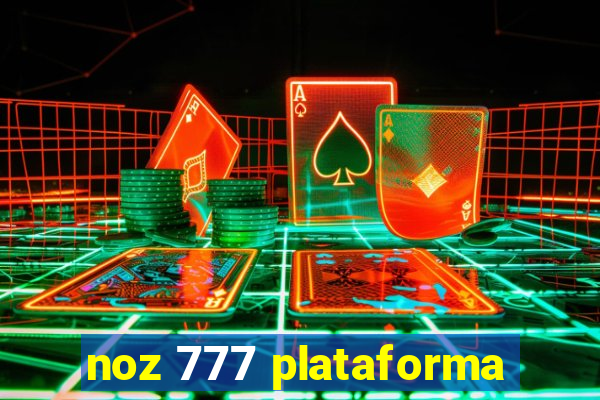 noz 777 plataforma