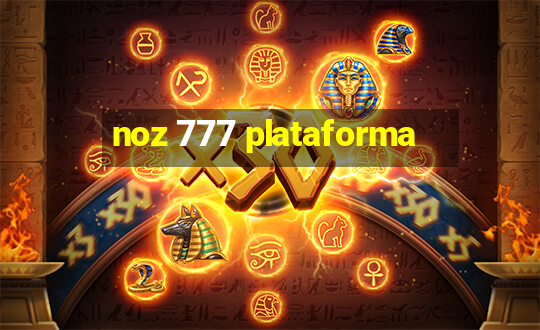 noz 777 plataforma