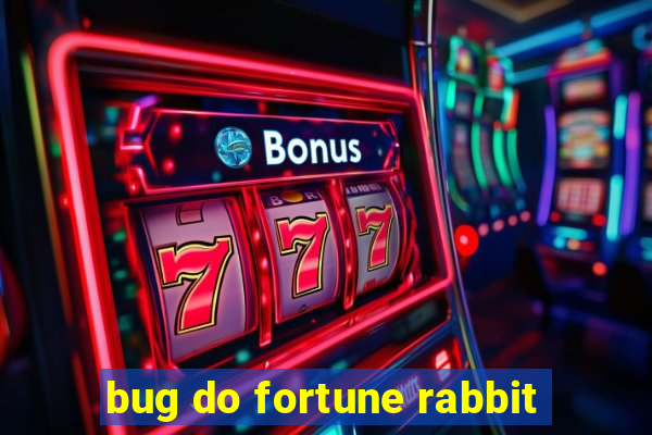 bug do fortune rabbit