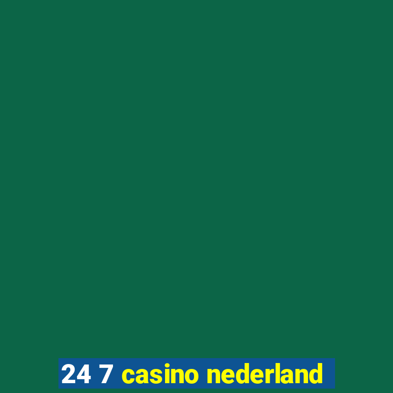 24 7 casino nederland