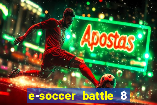 e-soccer battle 8 minutos tabela