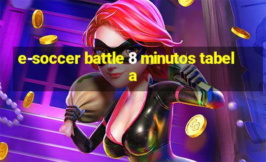 e-soccer battle 8 minutos tabela