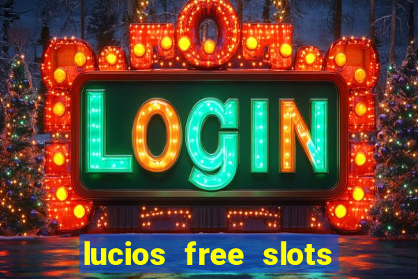 lucios free slots games free offline