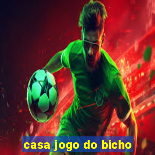 casa jogo do bicho