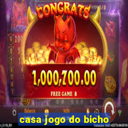 casa jogo do bicho