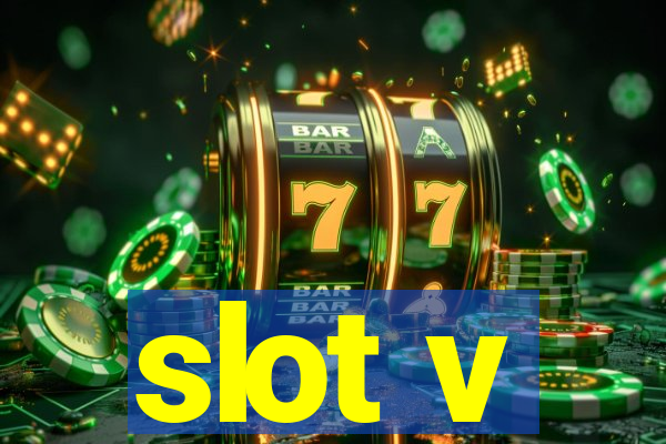 slot v