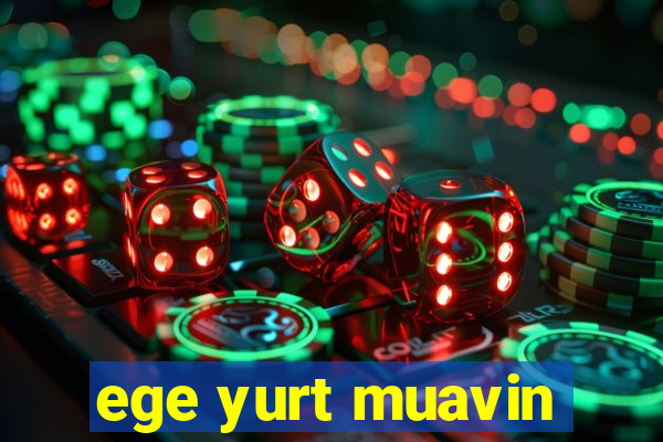 ege yurt muavin