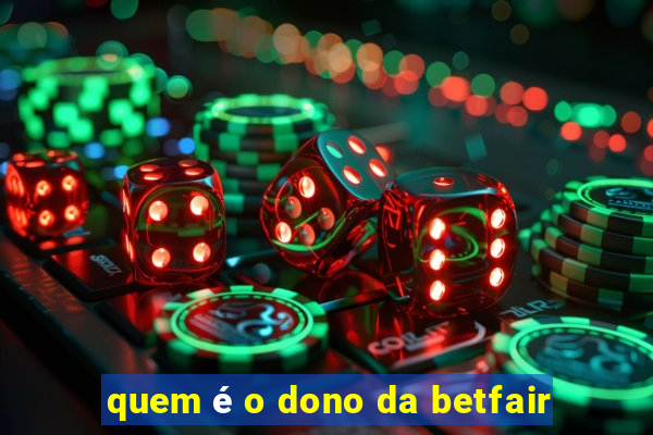 quem é o dono da betfair