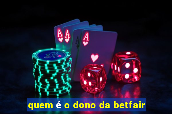 quem é o dono da betfair