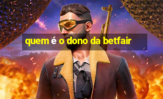 quem é o dono da betfair