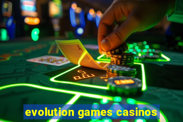 evolution games casinos