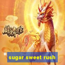 sugar sweet rush