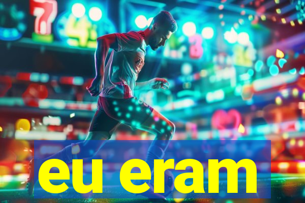 eu eram