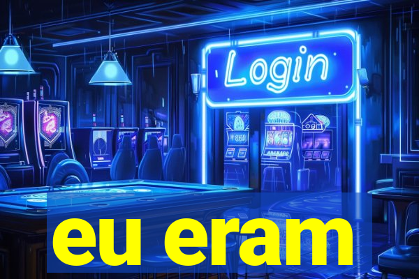 eu eram