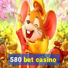 580 bet casino