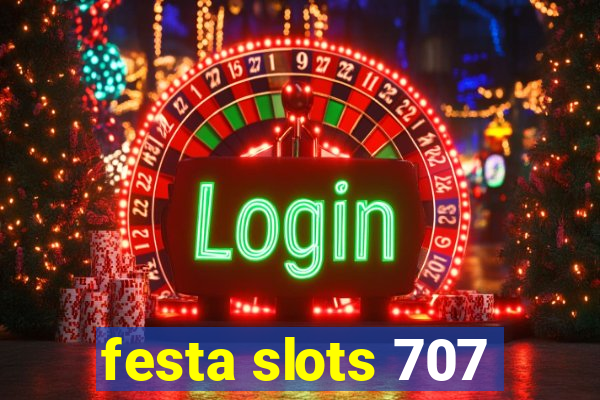 festa slots 707